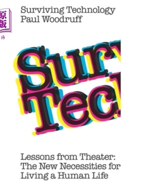 海外直订Surviving Technology: Lessons from Theater: The New Necessities For Living a Hum 生存技术：戏剧的教训：人类