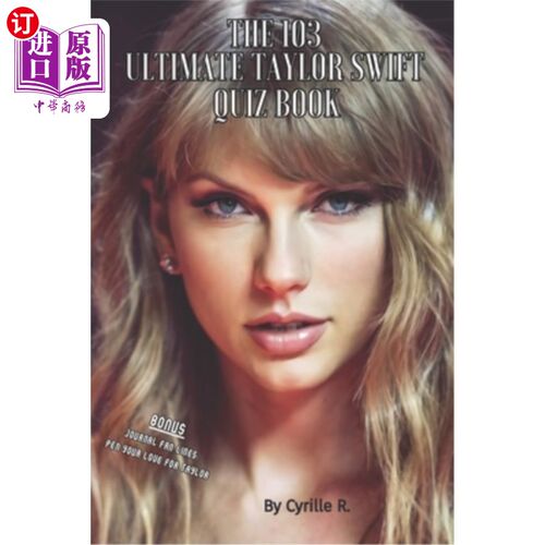 海外直订The 103 Taylor Swift Ultimate Quiz Book: 103 Questions to Challenge Your Knowled 103泰勒·斯威夫特终极测验书