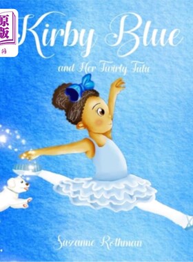 海外直订Kirby Blue: and Her Twirly Tutu Kirby Blue:还有她那件烦躁的短裙