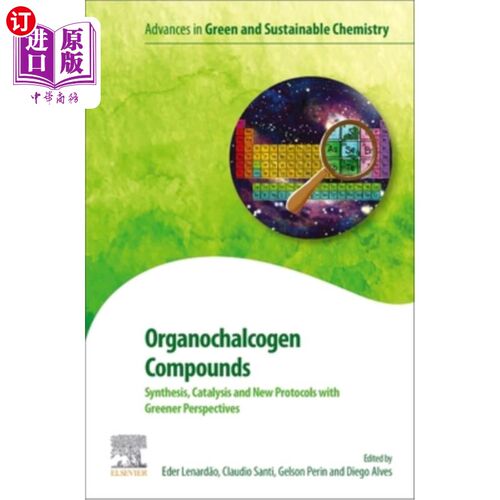 海外直订Organochalcogen Compounds: Synthesis, Catalysis and New Protocols with Greener P 有机铜化合物:合成，催化和