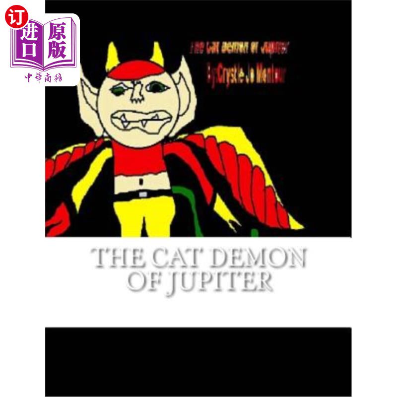 海外直订The Cat Demon of Jupiter: By: Crystle Jo Montour 朱庇特的猫魔:作者:克里斯托尔·乔·蒙图尔