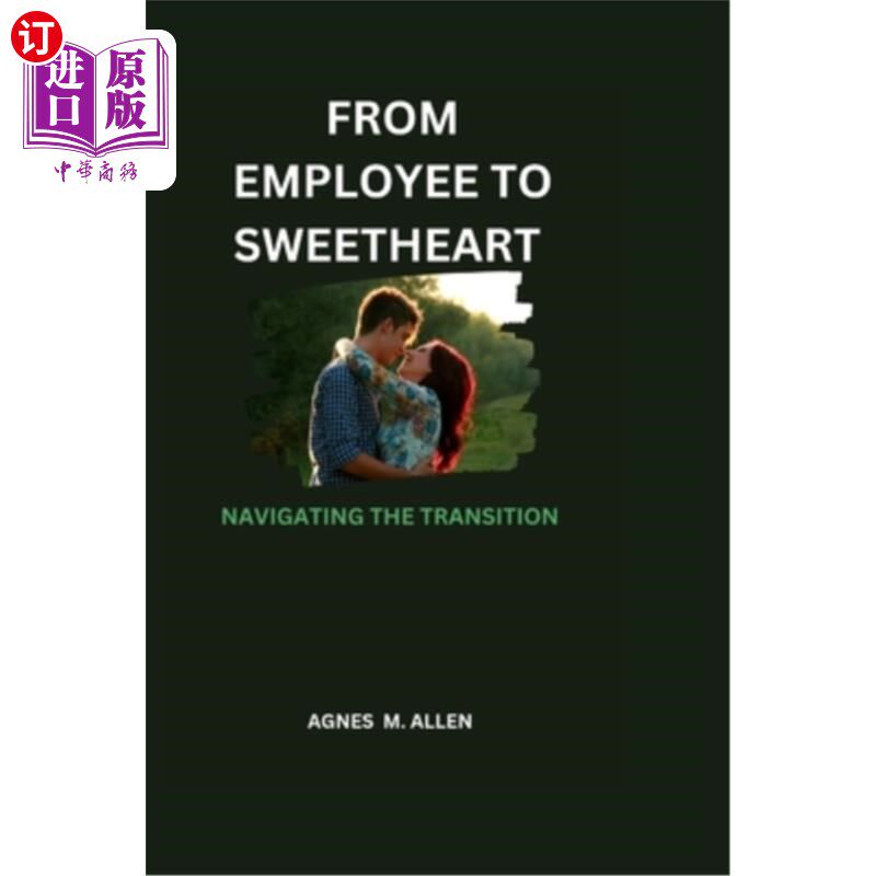 海外直订From Employee to Sweetheart: Navigating the Transition 从雇员到甜心：如何过渡