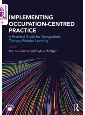 海外直订医药图书Implementing Occupation-centred Practice: A Practical Guide for Occupational The 实施以职业为中心的