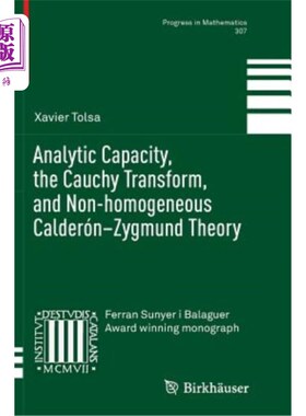 海外直订Analytic Capacity, the Cauchy Transform, and Non-Homogeneous Calderón-Zygmund Th 解析容量、柯西变换与非齐次