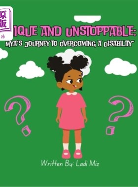 海外直订Unique and unstoppable: Mya's journey to overcome a disability 独特而不可阻挡:米娅克服残疾的旅程