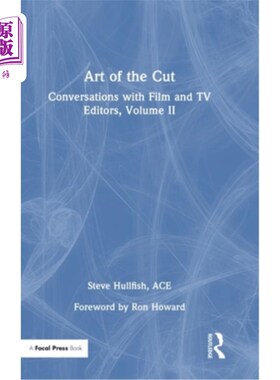 海外直订Art of the Cut: Conversations with Film and TV Editors, Volume II 剪辑的艺术：与电影和电视编辑的对话，第二