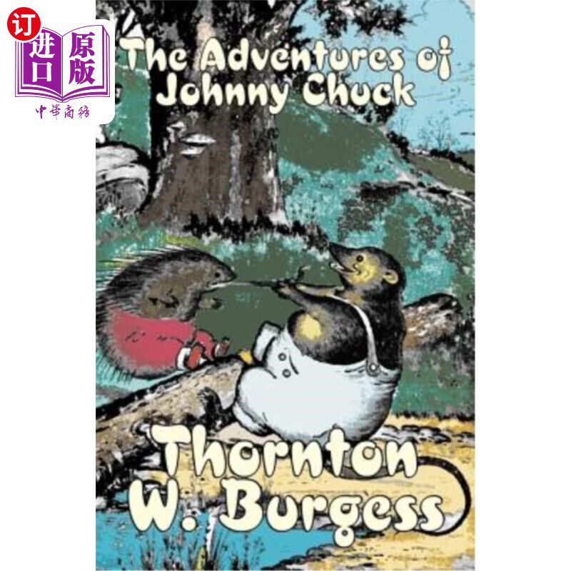 海外直订The Adventures of Johnny Chuck by Thornton Burgess, Fiction, Animals, Fantasy &  桑顿·伯吉斯的《约翰尼·查克