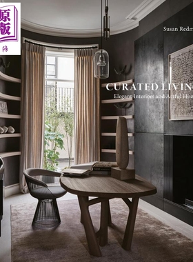 Curated Living: Elegant Interiors and Artful Homes 进口艺术 精心策划的生活: 优雅的室内设计与艺术之家【中商原版】
