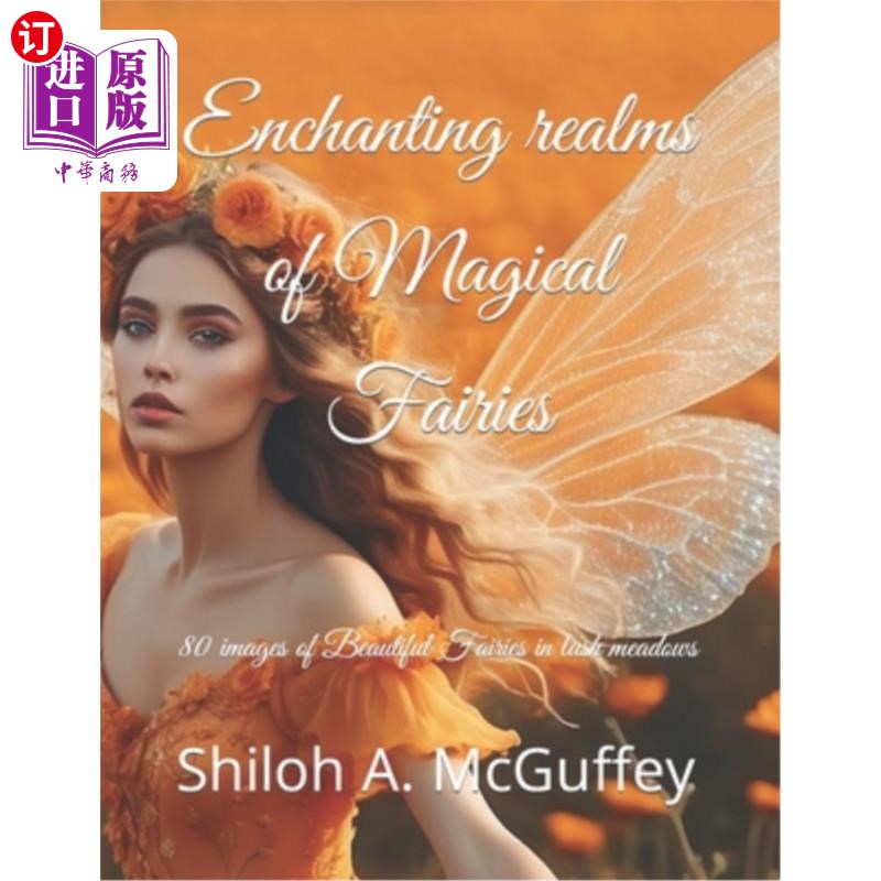 海外直订Enchanting realms of Magical Fairies: 50 images Beautiful Fairies in meadows 迷人的神奇仙女的领域：50图像美