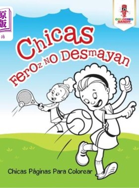 海外直订Chicas Feroz No Desmayan: Chicas Páginas Para Colorear 凶猛的女孩不会晕倒:女孩彩页