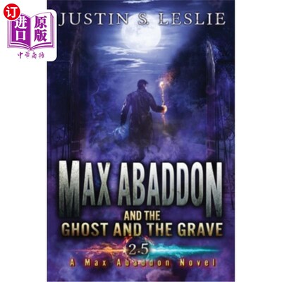 海外直订Max Abaddon and The Ghost and the Grave: A Max Abaddon Short Story 《马克思·阿巴登与鬼魂与坟墓:马克思·阿巴