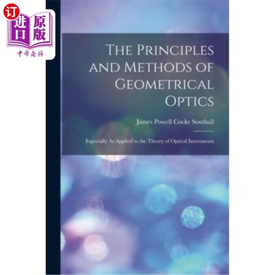 海外直订The Principles and Methods of Geometrical Optics: Especially As Applied to the T 几何光学的原理和方法:特别