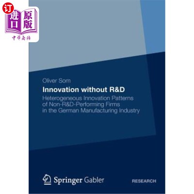 海外直订Innovation Without R&d: Heterogeneous Innovation Patterns of Non-R&d-Performing  无研发创新:德国制造业非研发绩