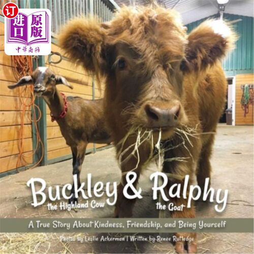 海外直订Buckley the Highland Cow and Ralphy the Goat: A True Story about Kindness, Frien 高地牛巴克利和山羊拉尔夫: