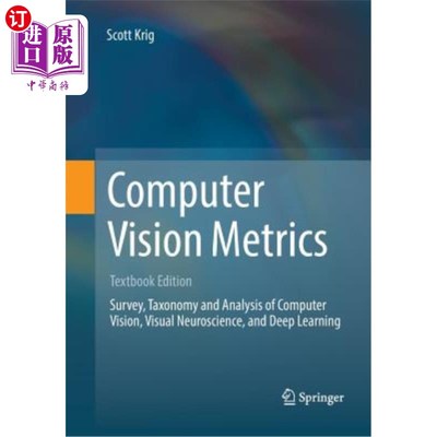 海外直订Computer Vision Metrics: Survery, Taxonomy and Analysis of Computer Vision, Visu 计算机视觉度量:计算机视觉