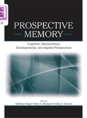 海外直订Prospective Memory: Cognitive, Neuroscience, Developmental, and Applied Perspect 前瞻性记忆：认知、神经科学