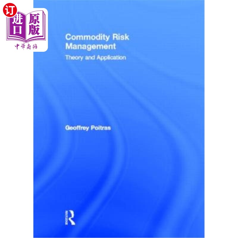 海外直订Commodity Risk Management: Theory and Application 商品风险管理:理论与应用