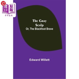 Brave Scalp; 黑脚勇士 头皮;或者 灰色 Blackfoot The Gray 海外直订The