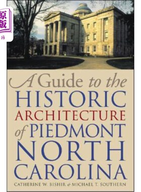 海外直订A Guide to the Historic Architecture of Piedmont North Carolina 北卡罗来纳州皮埃蒙特历史建筑指南