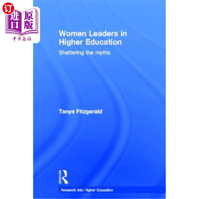 海外直订Women Leaders in Higher Education: Shattering the Myths 高等教育中的女性领导者:打破神话