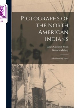 海外直订Pictographs of the North American Indians: A Preliminary Paper 北美印第安人的象形文字:初步论文