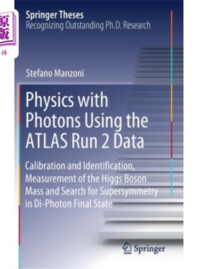 海外直订Physics with Photons Using the Atlas Run 2 Data: Calibration and Identiﬁc 使用Atlas Run 2数据