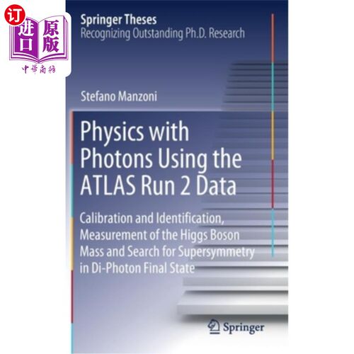 海外直订Physics with Photons Using the Atlas Run 2 Data: Calibration and Identiﬁc 使用Atlas Run 2数据
