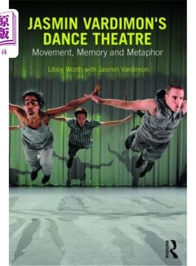 海外直订Jasmin Vardimon's Dance Theatre: Movement, Memory and Metaphor Jasmin Vardimon的舞蹈剧院:运动，记忆和隐喻