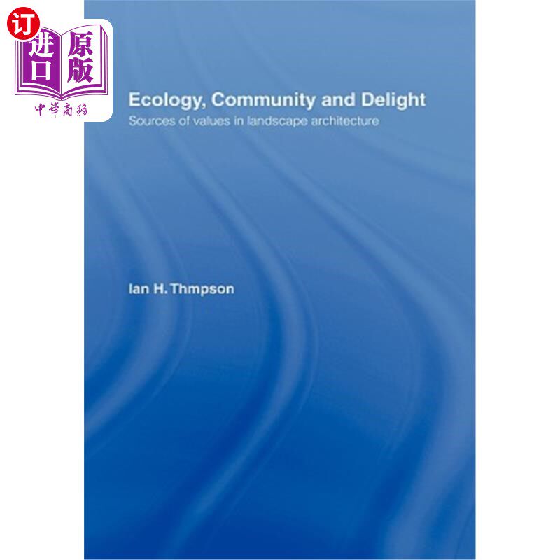 海外直订Ecology, Community and Delight: An Inquiry Into Values in Landscape Architecture 生态、社区与欢乐：园林价值