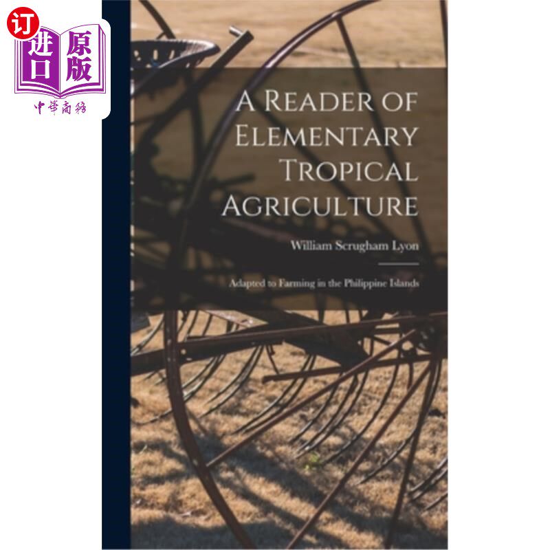 海外直订A Reader of Elementary Tropical Agriculture: Adapted to Farming in the Philippin 热带农业初级读本:适应菲律