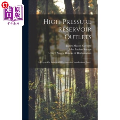 海外直订High-pressure Reservoir Outlets: A Report On Bureau Of Reclamation Installations 高压水库出口:关于开垦装置
