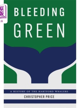 海外直订Bleeding Green: A History of the Hartford Whalers 《流血的绿色:哈特福德捕鲸者的历史》