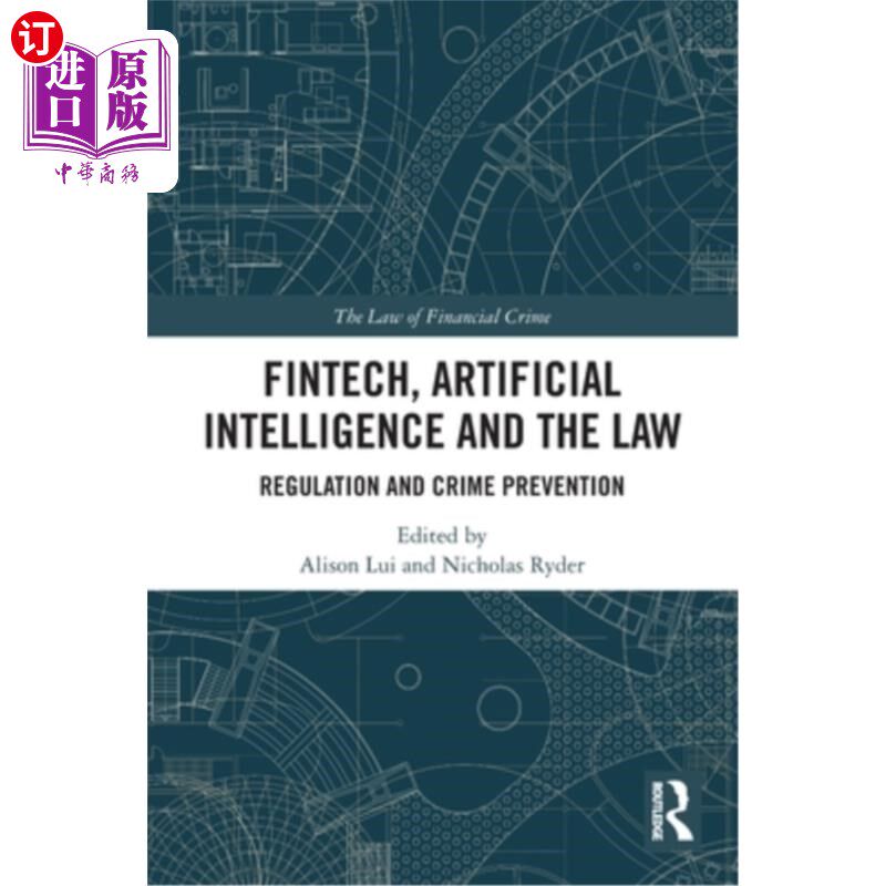 海外直订FinTech, Artificial Intelligence and the Law: Regulation and Crime Prevention 金融科技、人工智能与法律:监管
