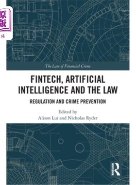 海外直订FinTech, Artificial Intelligence and the Law: Regulation and Crime Prevention 金融科技、人工智能与法律:监管