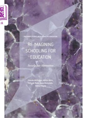 海外直订Re-Imagining Schooling for Education: Socially Just Alternatives 重新想象教育的学校教育：社会公正的选择