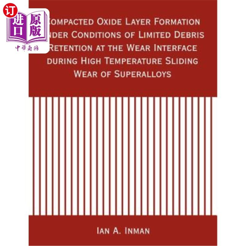海外直订Compacted Oxide Layer Formation under Conditions of Limited Debris Retention at  高温合金高温滑动磨损磨损过