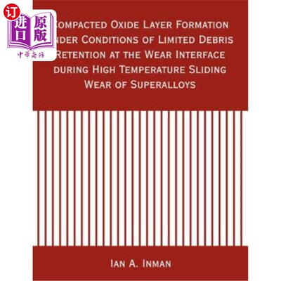 海外直订Compacted Oxide Layer Formation under Conditions of Limited Debris Retention at  高温合金高温滑动磨损磨损过