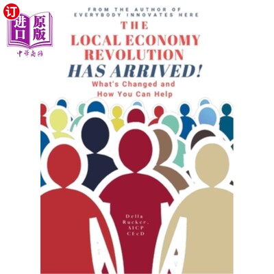 海外直订The Local Economy Revolution Has Arrived: What's Changed and How You Can Help 地方经济革命已经到来:发生了什