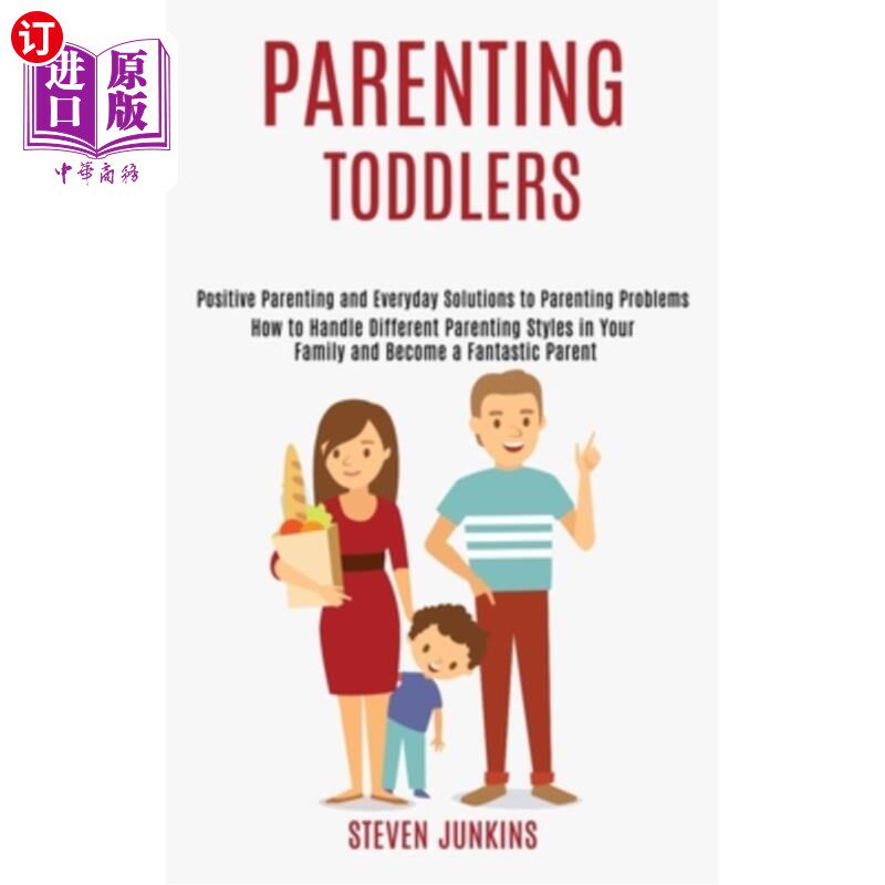 海外直订Parenting Toddlers: How to Handle Different Parenting Styles in Your Family and  幼儿教育:如何处理不同的教
