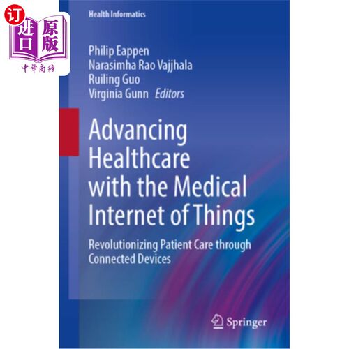 海外直订Advancing Healthcare with the Medical Internet of Things: Revolutionizing Patien 借助医疗物联网推进医疗保健