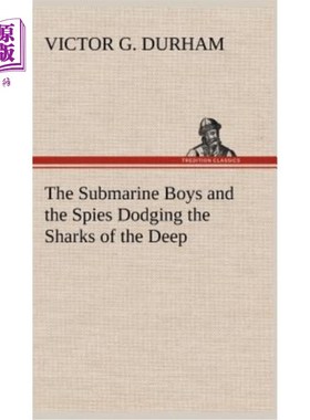 海外直订The Submarine Boys and the Spies Dodging the Sharks of the Deep 潜艇男孩和间谍躲避深海鲨鱼