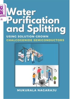 海外直订Water Purification and Splitting Using Solution-grown Chalcogenide Semiconductor 用溶液生长的硫系半导体净化