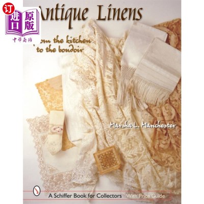 海外直订Antique Linens: From the Kitchen to the Boudoir 古董亚麻布:从厨房到闺房