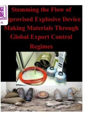 海外直订Stemming the Flow of Improvised Explosive Device Making Materials Through Global 制止通过全球出口管制制度流
