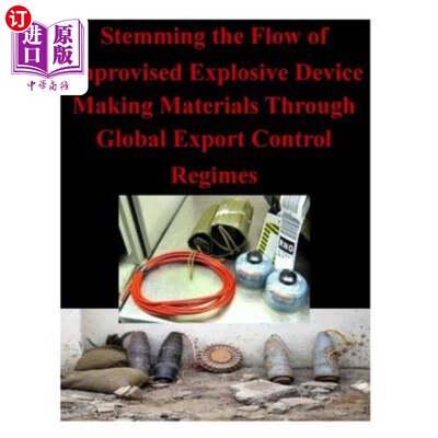 海外直订Stemming the Flow of Improvised Explosive Device Making Materials Through Global 制止通过全球出口管制制度流