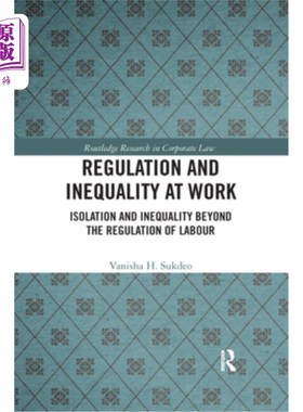 海外直订Regulation and Inequality at Work: Isolation and Inequality Beyond the Regulatio 工作中的管制与不平等:劳动