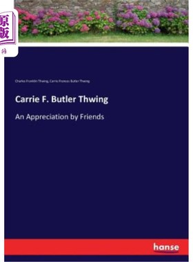 海外直订Carrie F. Butler Thwing: An Appreciation by Friends 嘉莉·F·巴特勒·斯温：朋友们的赞赏