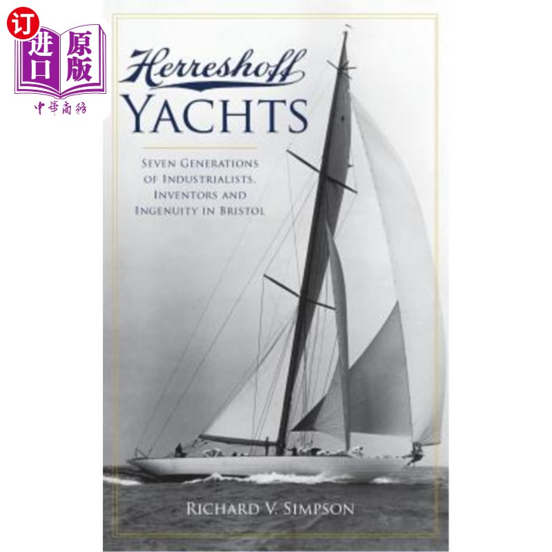 海外直订Herreshoff Yachts: Seven Generations of Industrialists, Inventors and Ingenuity  Herreshoff