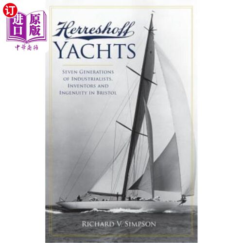 海外直订Herreshoff Yachts: Seven Generations of Industrialists, Inventors and Ingenuity  Herreshoff