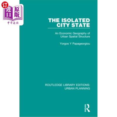 海外直订The Isolated City State: An Economic Geography of Urban Spatial Structure 孤立的城市国家:城市空间结构的经济